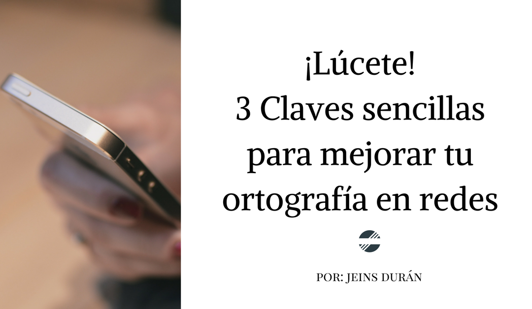 3 claves sencillas para mejorar tu ortografía